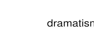 How to pronounce dramatism [upl. by Eux176]