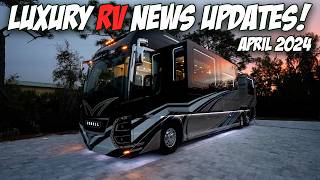 Luxury Rv Industry Updates April 2024 [upl. by Narak]