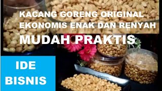 KACANG GORENG ORIGINAL EKONOMIS ENAK DAN RENYAH MUDAH PRAKTIS IDE BISNIS [upl. by Nirual]