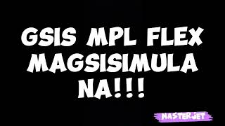 GSIS MPL FLEX MAGSISIMULA NA [upl. by Enyleuqcaj]