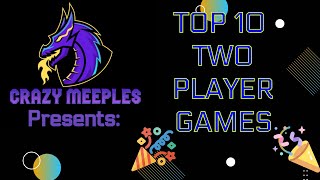 Crazy Meeples Top 10 Two Player Games [upl. by Nali]