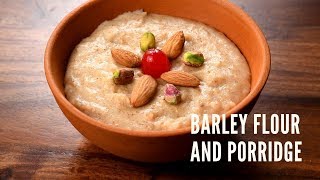 Relish Ancient Barley Grains  Barley Flour or Tsampa  Barley Porridge Recipe [upl. by Aled67]