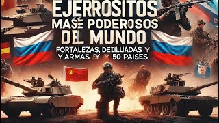 quotLos Ejércitos Más Poderosos del Mundo Fortalezas Debilidades y Armas Letales de 50 Paísesquot [upl. by Aztin668]