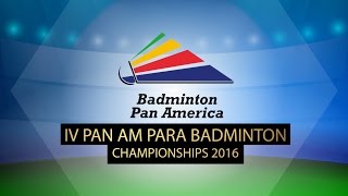 IV PAN AM PARA BADMINTON CHAMPIONSHIPS 2016 DAY 1 [upl. by Erodroeht613]