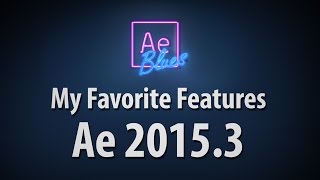 After Effects 20153  My Favorite Features [upl. by Ithaman659]