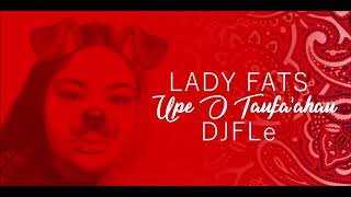 DJFLe X LADY FATS  UPE ‘O TAUFA’AHAU REMIX SWCREW [upl. by Jorey]