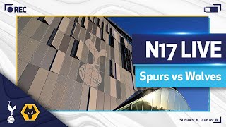 N17 LIVE  SPURS v WOLVES  PREMATCH BUILDUP [upl. by Whitebook]