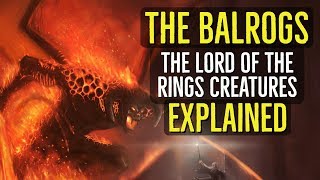 The BALROGS The Lord of the Rings CREATURES Explained [upl. by Amis]