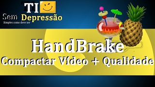 HandBrake  Como Compactar Vídeo Mantendo a Qualidade [upl. by Assisi]