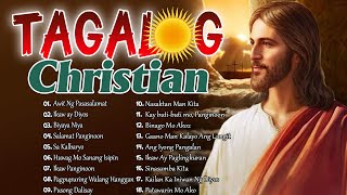 Best Tagalog Christian Songs Collection Playlist🙏Hopeful Tagalog Praise Songs🙏Popular Jesus Songs [upl. by Atsira912]