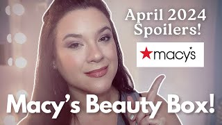 APRIL 2024 MACY’S BEAUTY BOX SPOILERS ARE FINALLY HERE [upl. by Llehcar]