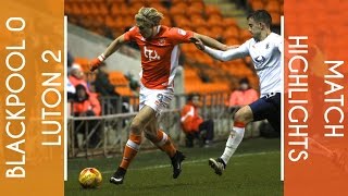 Highlights  Blackpool 0 Luton 2 [upl. by Vasya5]