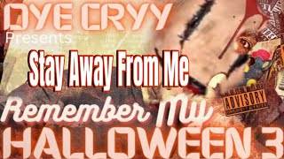 Dye Cryy  Stay Away  Remember My Halloween 3 MixTape  Prod By ​⁠tekillabeats ​⁠ ​⁠ Free Song [upl. by Akimert]