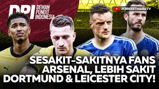 🔴DORTMUND amp LEICESTER CITY LEBIH SAKIT DARI ARSENAL LIVERPOOL KESULITAN LAWAN SOTON  DPI  EPS 859 [upl. by Hyacintha875]