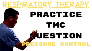 Respiratory Therapist  Practice TMC Question  Pressure Control [upl. by Ki]