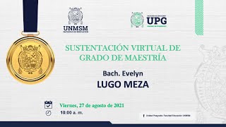 Sustentación virtual de grado de maestría  Bach Evelyn Lugo Meza 27082021 [upl. by Hullda]