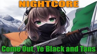 Nightcore  Come Out Ye Black and Tans [upl. by Octavia423]