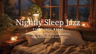 Cozy Sleep Jazz Night Piano Music  Relaxing with Soft Jazz Music and Snowfall Ambience [upl. by Hummel]