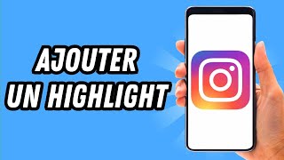 Comment ajouter un highlight sur Instagram GUIDE COMPLET [upl. by Atiker863]