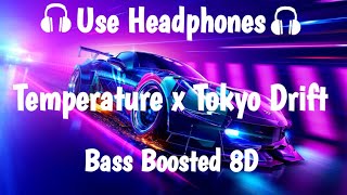 Temperature x Tokyo Drift Remix  Bass Boosted 8D  8D audio [upl. by Engelbert194]