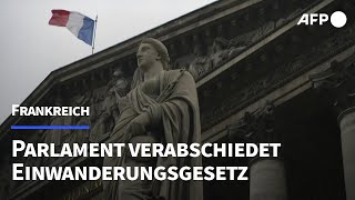 Frankreich Parlament verabschiedet umstrittenes neues Einwanderungsgesetz  AFP [upl. by Kurtis679]