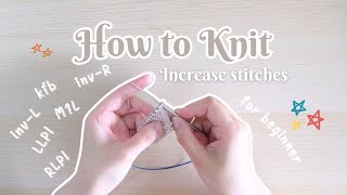 How to knit ✨Increase stitch  yo  m1l  kfb invL  invR  LLPI  RLPI [upl. by Liagabba]