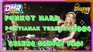 DJ FUNKOT HARD PONTIANAK TERBARU 2024 FULL BASS  GELENG SAMPAI PAGI Feat DMR Breakbeat [upl. by Emmy]