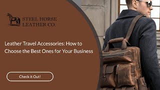 Leather Travel Accessories How to Choose the Best Ones for Your Business [upl. by Lorry]