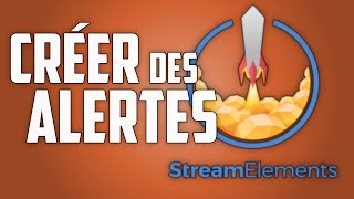 Créer des Alertes Streamelements [upl. by Ttiwed]