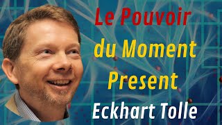 Le Pouvoir du Moment Present  Oeuvre Integrale de Eckhart Tolle  Livre Audio [upl. by Odnumde]