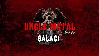 Balaci By Uncle Metal [upl. by Cohbert]