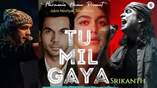 TU MIL GAYA  Srikanth  HARMONIX HAVEN  Jubin NautiyalTulsi Kumar  Rajkumar Rao jubinnautiyal [upl. by Anaidirib]