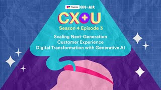 CXU Season 4 Ep 3  Scaling NextGeneration Customer Experience Digital Transformation with Gen AI [upl. by Nasho]