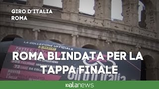 Giro dItalia Roma blindata per tappa finale [upl. by Demmy]