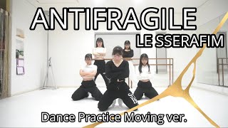 【LE SSERAFIM】quotANTIFRAGILEquot Dance practice moving ver [upl. by Enomsed]