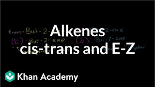 cistrans and EZ naming scheme for alkenes  Alkenes and Alkynes  Organic chemistry  Khan Academy [upl. by Erdda529]