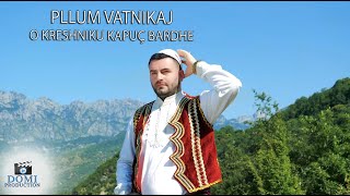 Pllum Vatnikaj  O Kreshniku kapuç bardhe Official Video 4K [upl. by Eneleahcim]