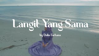 Dalia Farhana  Langit Yang Sama Official Lyric Video [upl. by Idnib]