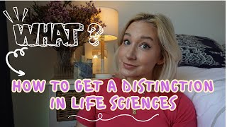 How to get a DISTINCTION in life sciences [upl. by Assenaj]