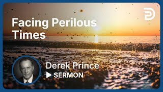 Facing Perilous Times  Sermon [upl. by Thesda]