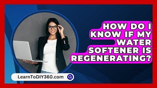 How Do I Know If My Water Softener Is Regenerating  LearnToDIY360com [upl. by Mccahill]