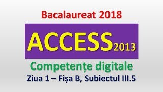 ACCESS 2013  Competente digitale 2018  Ziua 1 subiectul III5 [upl. by Oluap]