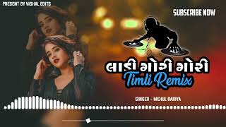 LADI GORI GORITIMLI REMIX SONG MEHUL BARIYA VIRAL TIRGAR 2024 [upl. by Yelserp]