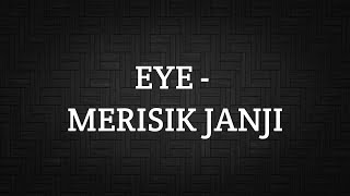 EYE  MERISIK JANJI LIRIK [upl. by Yrod]