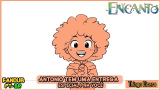 Encanto  Antônio tem uma entrega especial pra você  Animatic Fandub PTBR [upl. by Naivad]