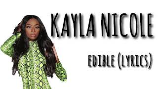 Kayla Nicole  Edible Lyrics [upl. by Xylia]