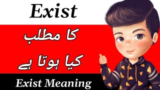 Exist Meaning  Exist Meaning In Urdu  Exist Ka Matlab Kya Hota Hai  Exist Ka Meaning Kya Hai [upl. by Grube266]