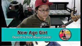 New Age Girl  Dead Eye Dick Bass Cover [upl. by Domonic]