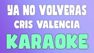 YA NO VOLVERÁS KaraokeInstrumental  Cris Valencia x El High [upl. by Angus]