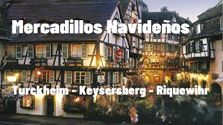 Día 3  Turckheim Kaysersberg y Riquewihr Mercadillos Navideños  Viaje por Alsacia en Navidad [upl. by Rush]